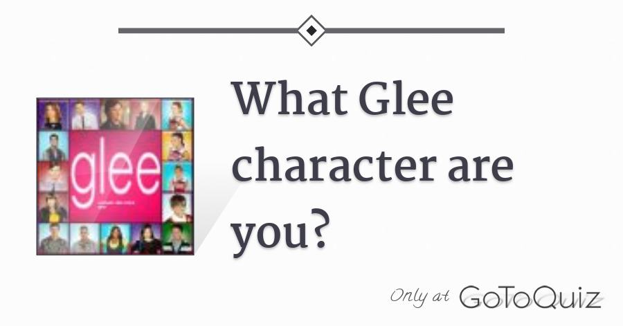 What Glee Character Are You