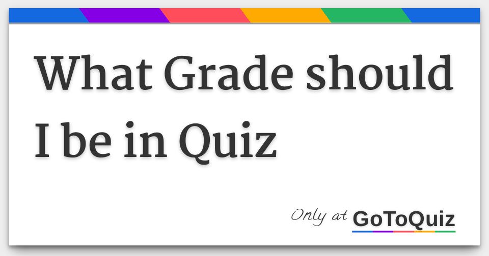 What Grade Should I Be In Quiz