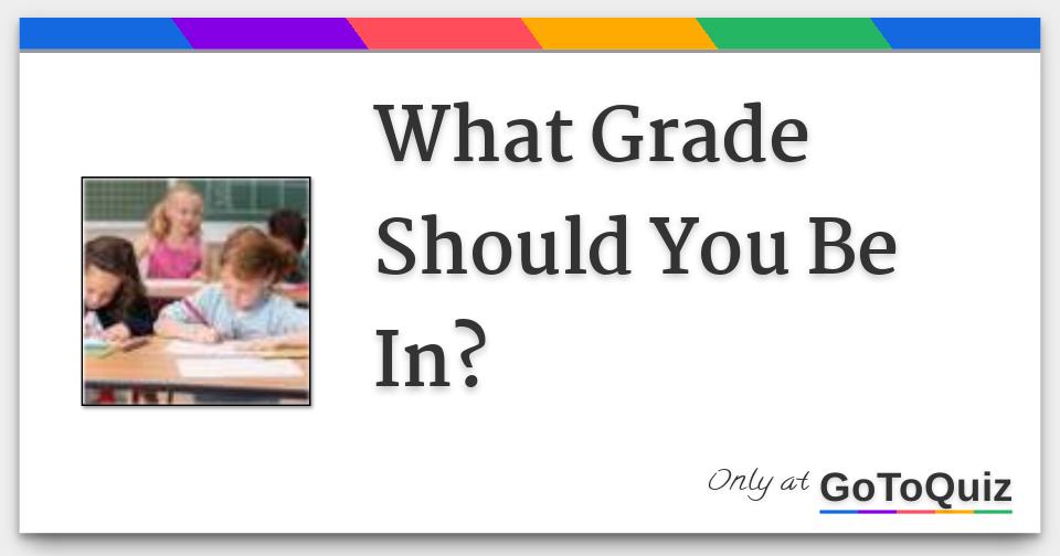 what-grade-should-you-be-in