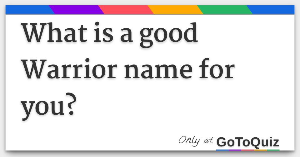 what-is-a-good-warrior-name-for-you