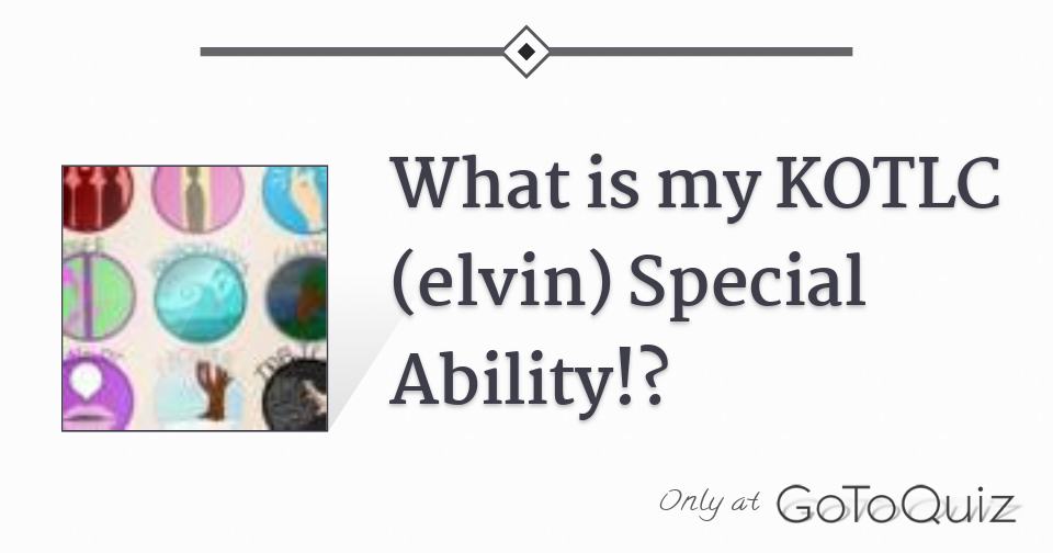 what-is-my-kotlc-elvin-special-ability