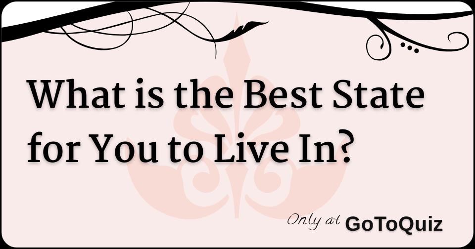 What is the Best State for You to Live In?