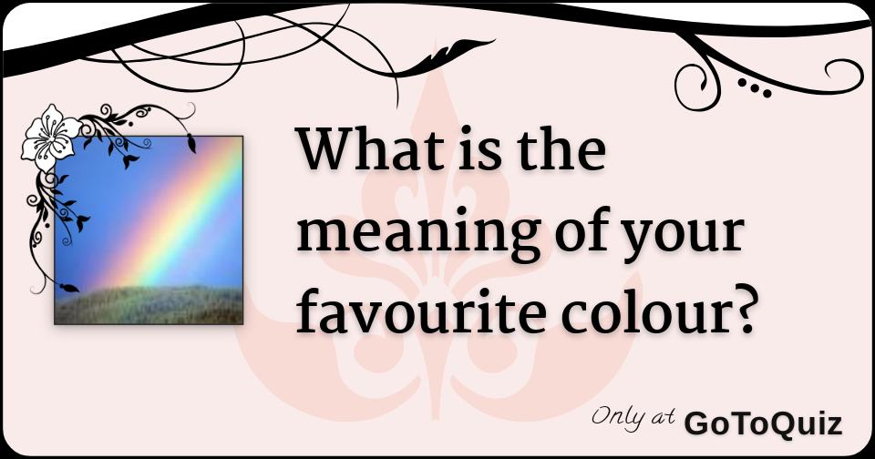 what-is-the-meaning-of-your-favourite-colour