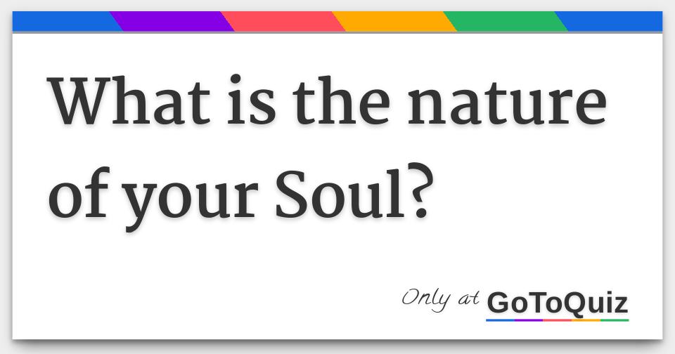 what-is-the-nature-of-your-soul