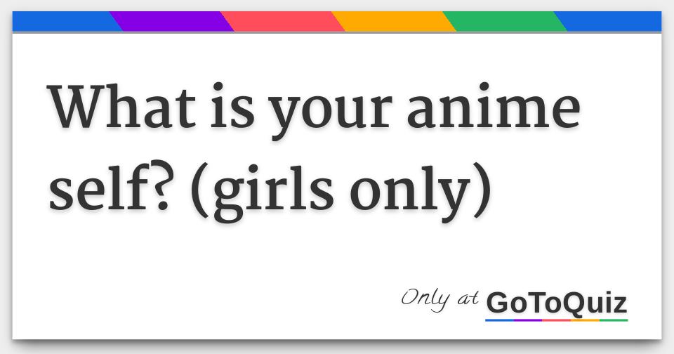 what-is-your-anime-self-girls-only