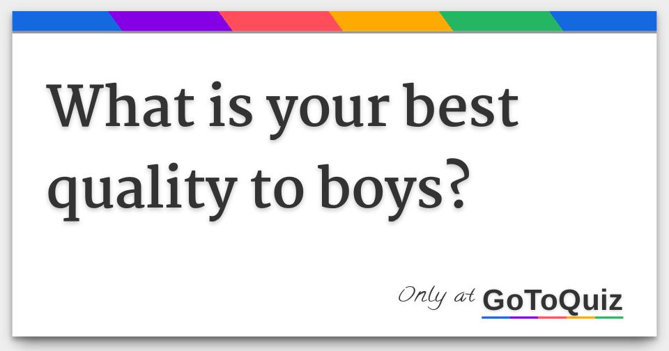 What Is Your Best Quality To Boys 