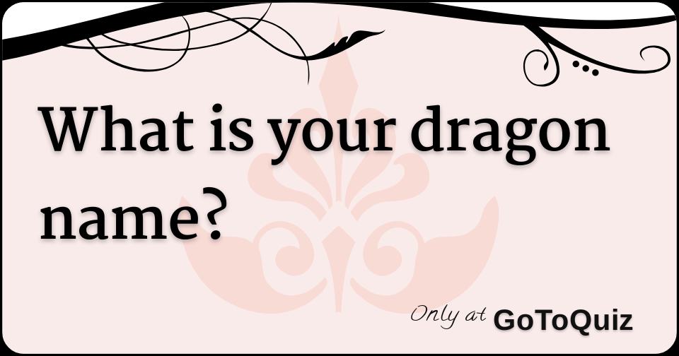 What is your dragon name?