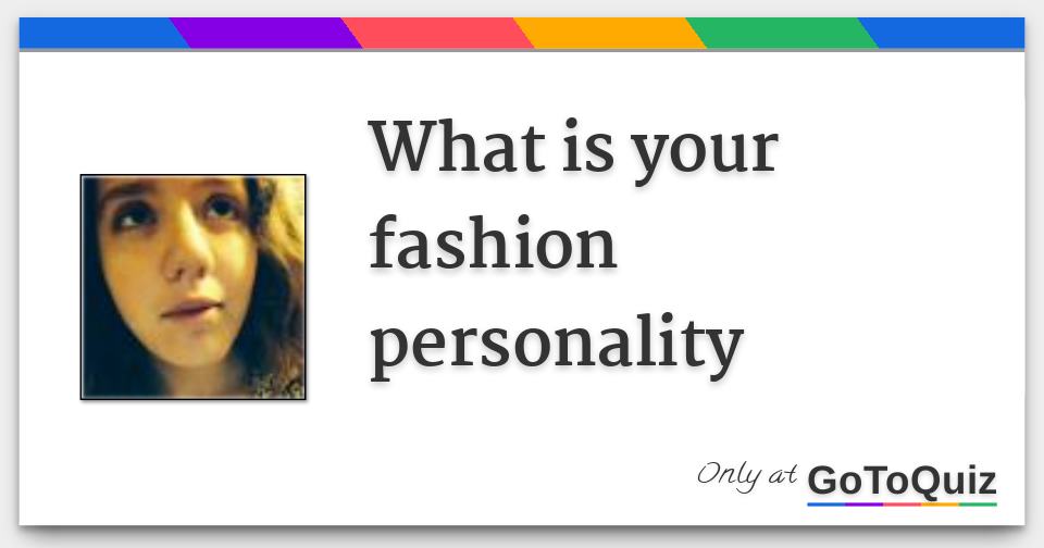 What Is Your Fashion Personality 8477