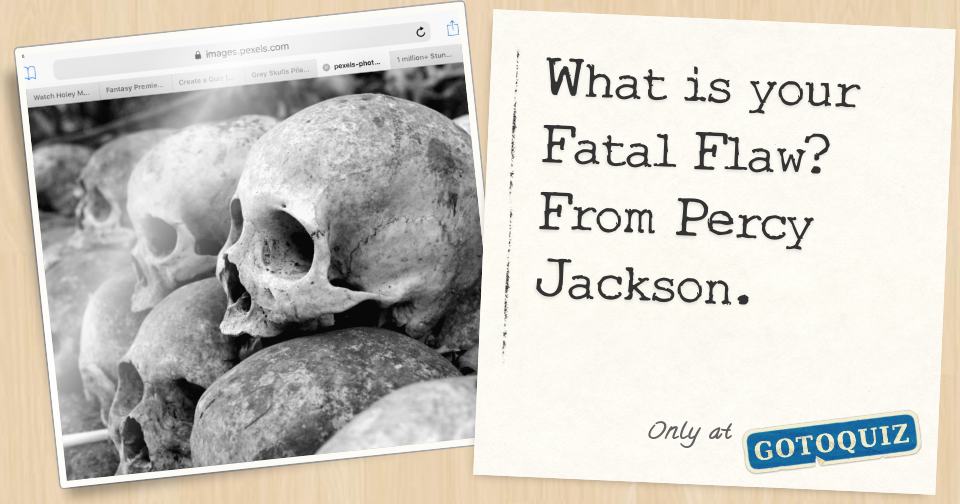 What Is Your Fatal Flaw From Percy Jackson 