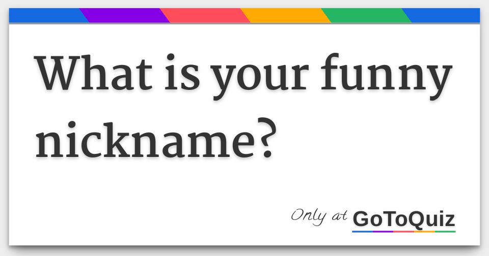 What Is Your Funny Nickname