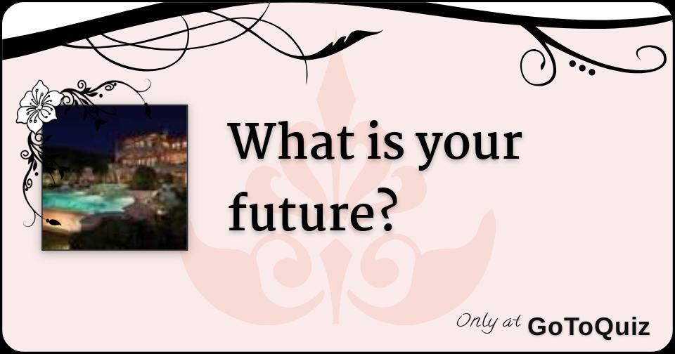 what-is-your-future