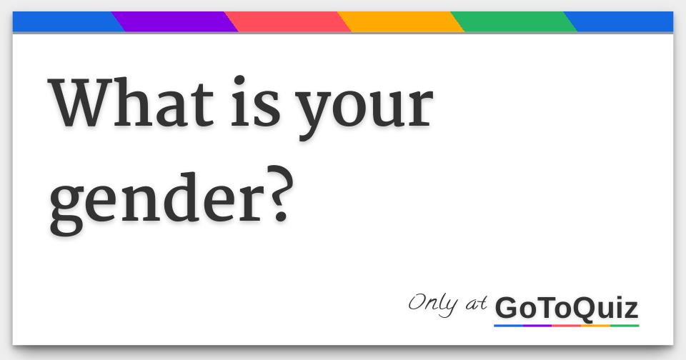 What is your gender