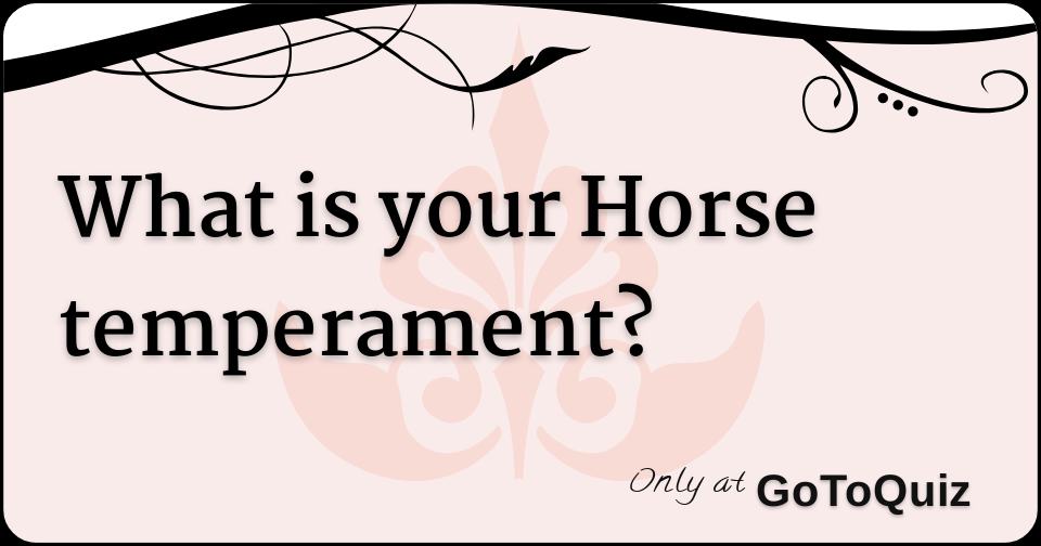 What Does Temperament Mean For A Horse