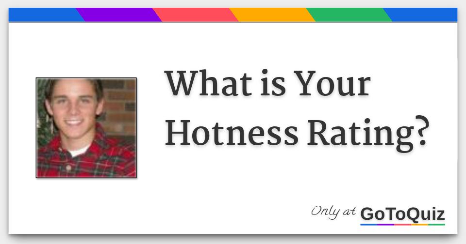 What is Your Hotness Rating?