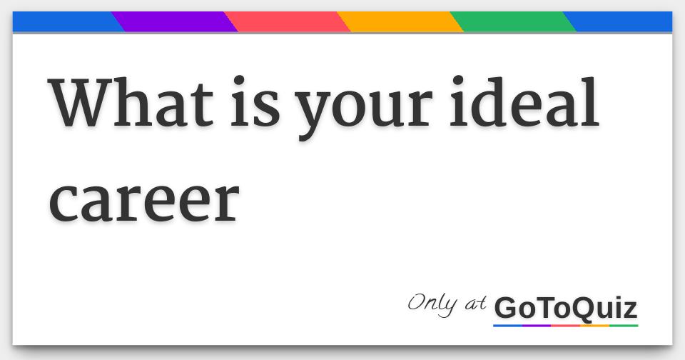 what-is-your-ideal-career