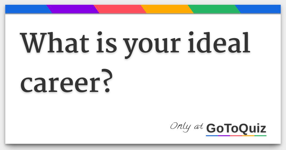What Is Your Ideal Career