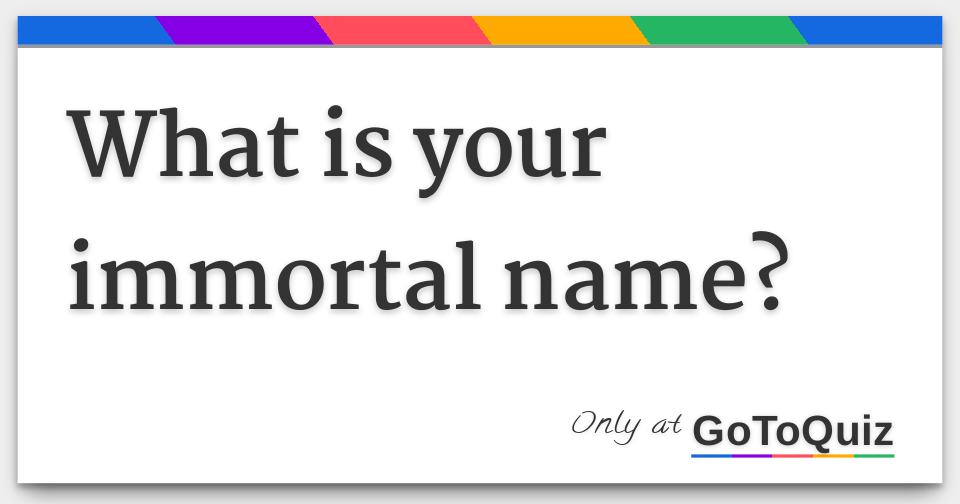 what-is-your-immortal-name