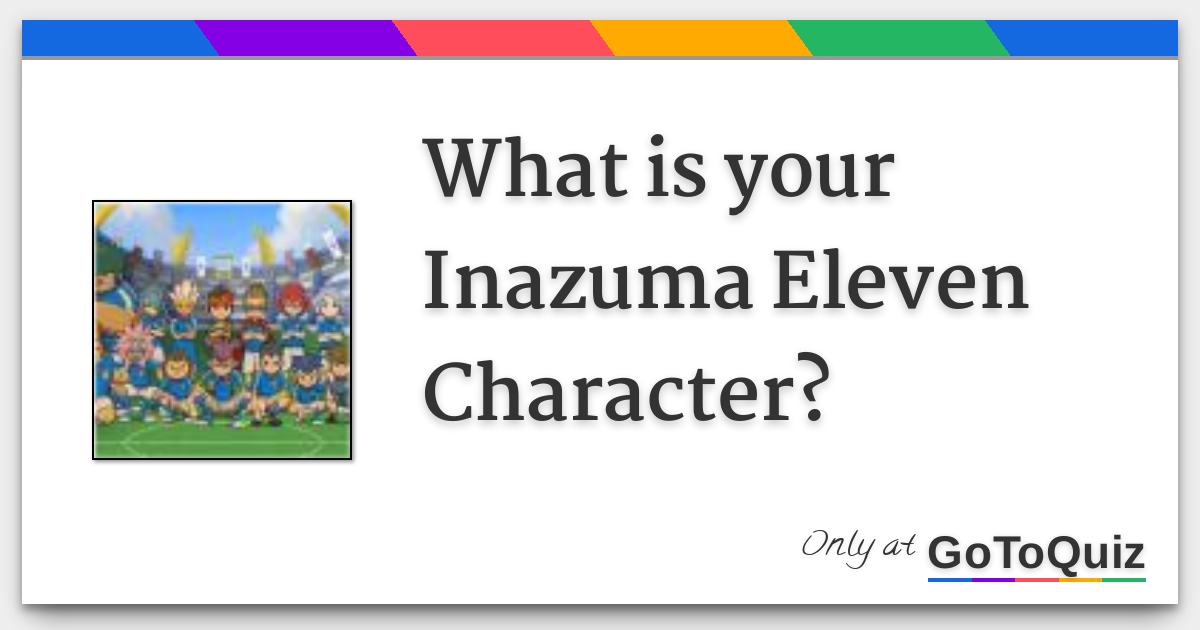 Which Inazuma Eleven Character A Quizzes