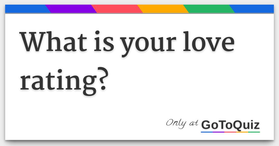 What is your love rating 