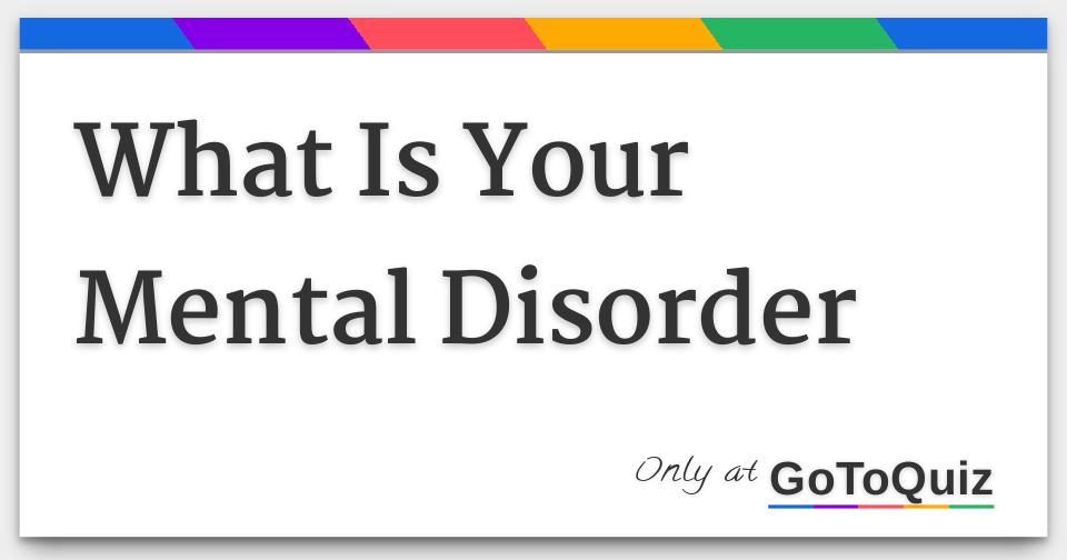 What Is Your Mental Disorder