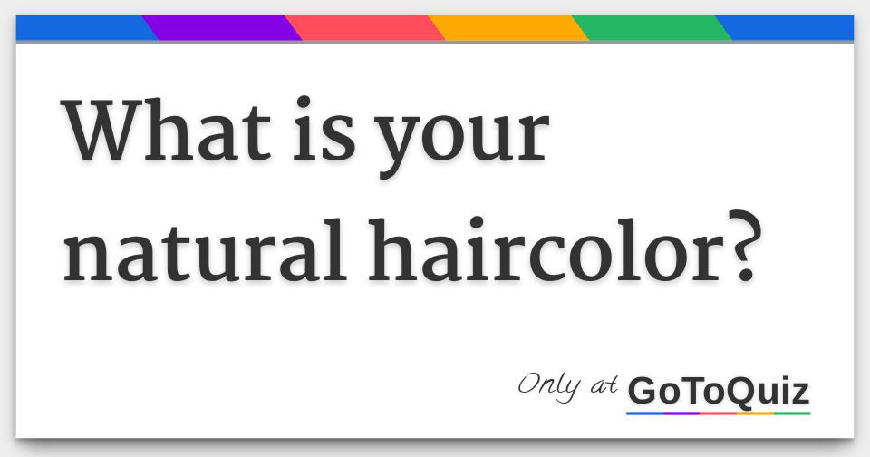 what-is-your-natural-haircolor