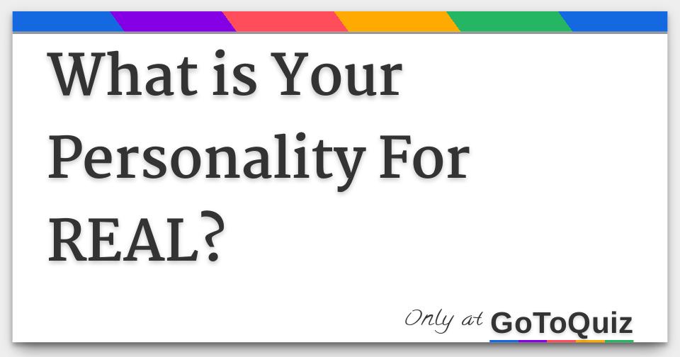 What is Your Personality For REAL?