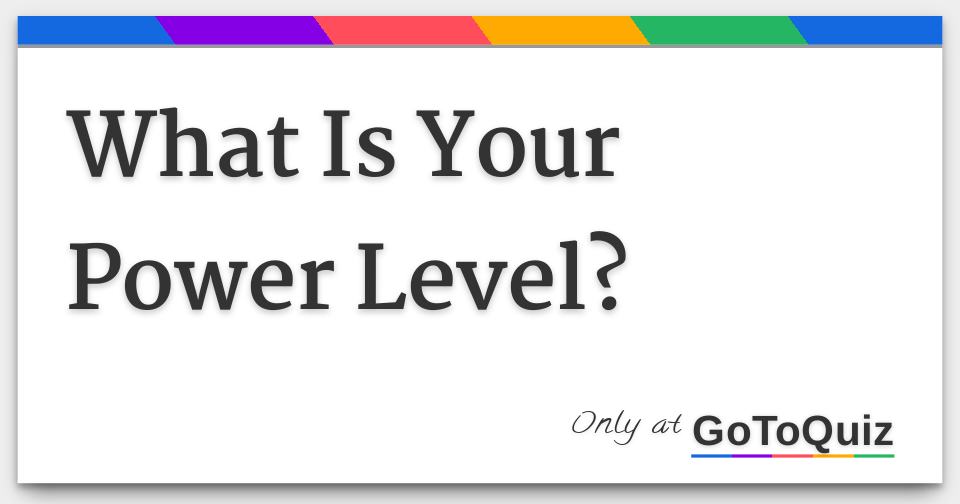 what-is-your-power-level