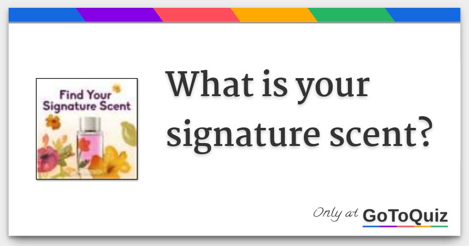 What Is Your Signature Scent