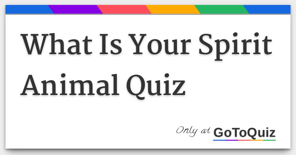 What Is Your Spirit Animal Quiz