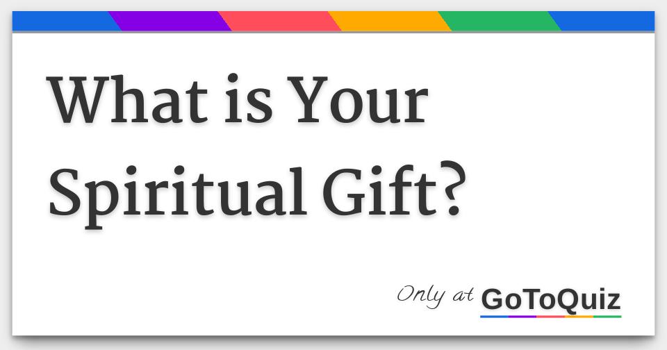 What Is Your Spiritual Gift 