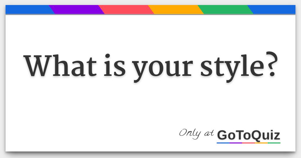 what-is-your-style