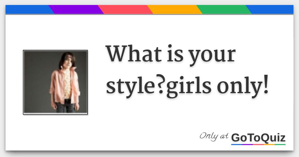 what-is-your-style-girls-only