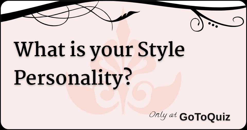 What is your Style Personality?