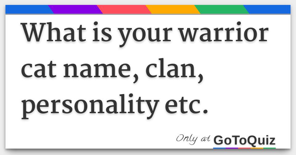 What Is Your Warrior Cat Name Clan Personality Etc