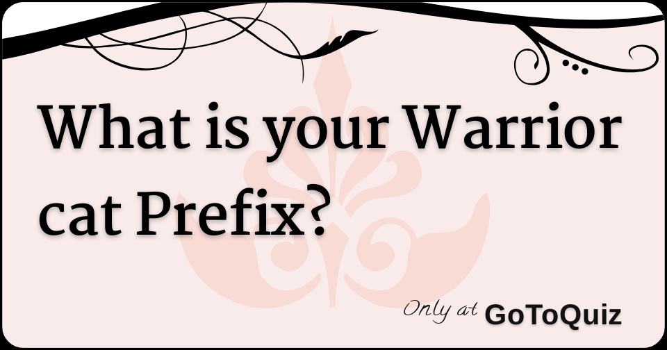 What is your Warrior cat Prefix?