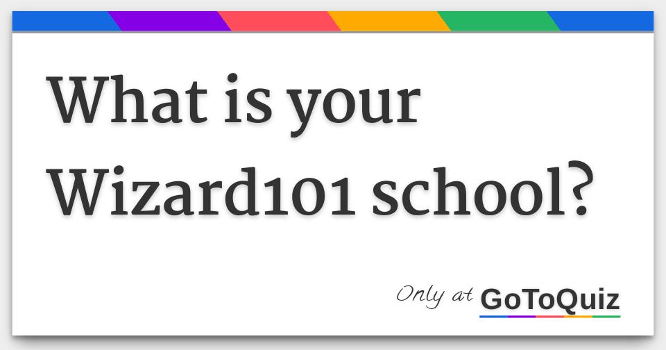 What Is Your Wizard101 School