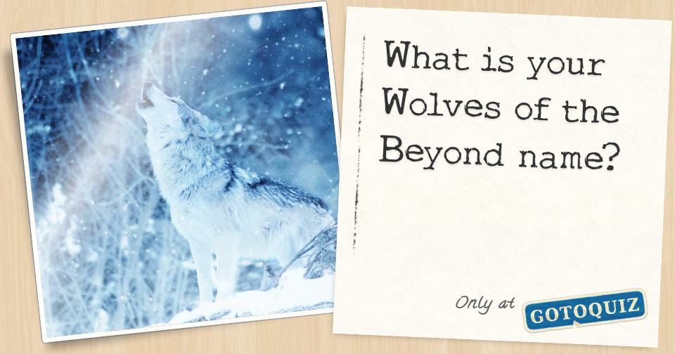 What Is Your Wolves Of The Beyond Name