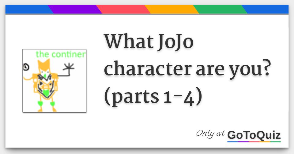 What Jojo Character Are You Parts 1 4