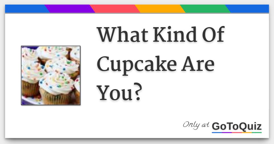 What Kind Of Cupcake Are You?