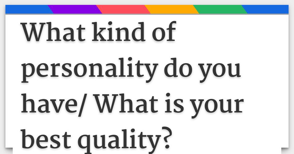 what-kind-of-personality-do-you-have-what-is-your-best-quality