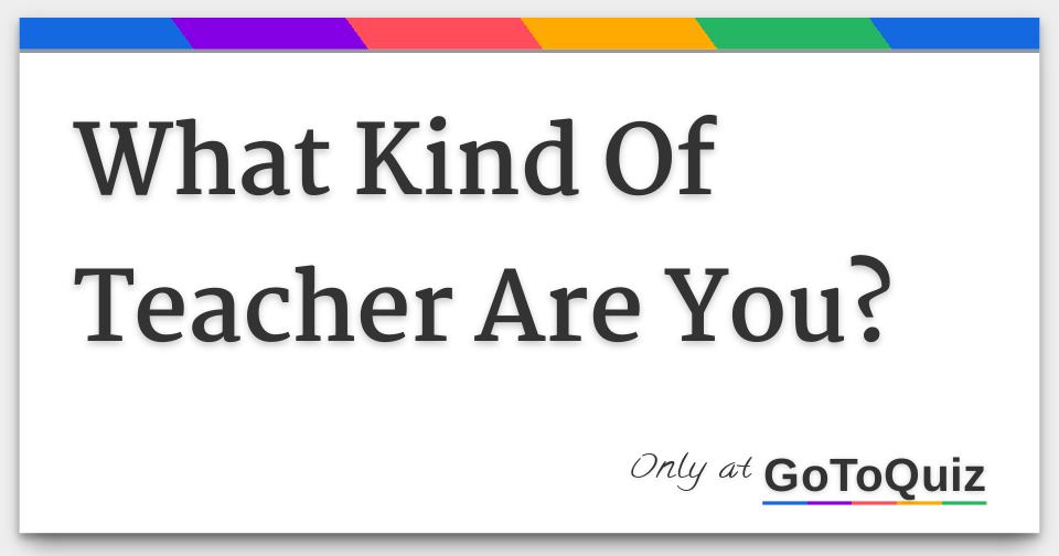 what-kind-of-teacher-are-you