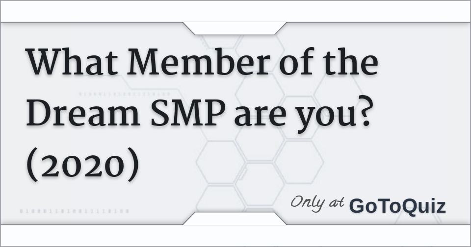 What Member Of The Dream Smp Are You 2020