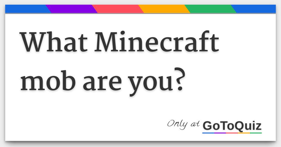 Quiz: What Minecraft Mob Are You? 1 of 10 Mob Matching