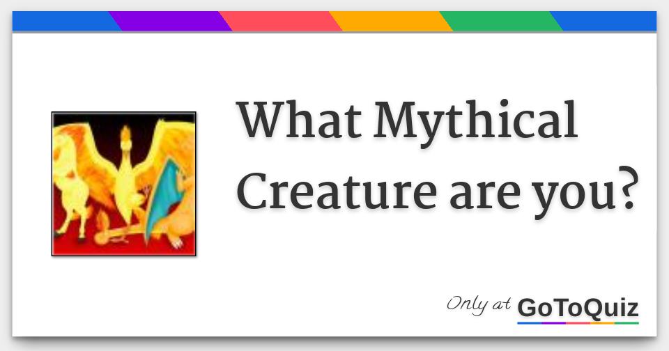 What Mythical Creature are you?