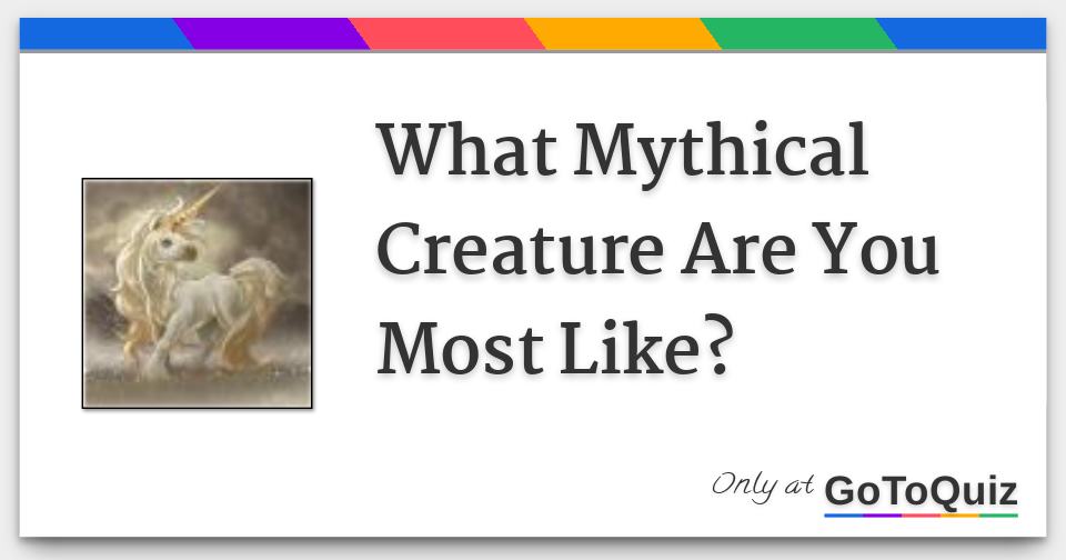 What Mythical Creature Are You Most Like?