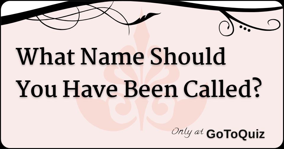 what-name-should-you-have-been-called