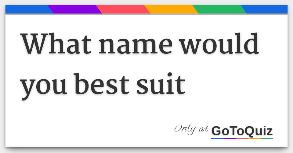 what-name-would-you-best-suit