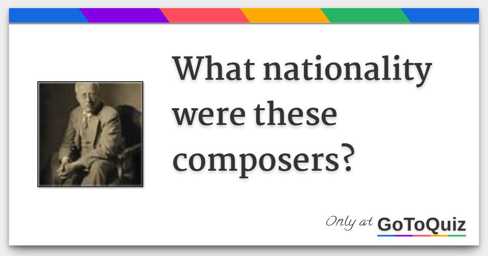 what-nationality-were-these-composers