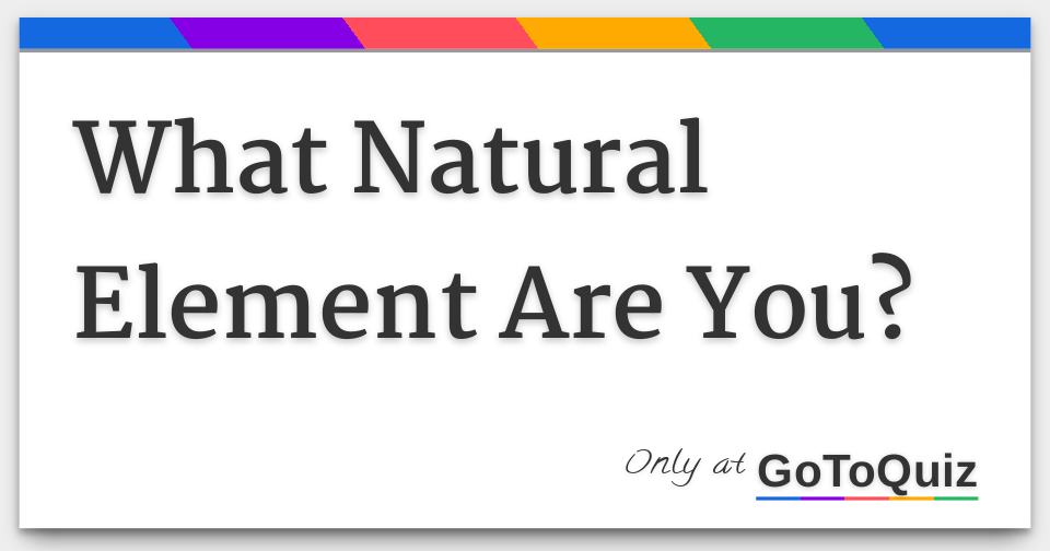 What Natural Element Are You?