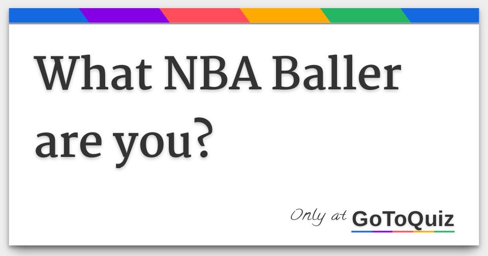 what-nba-baller-are-you